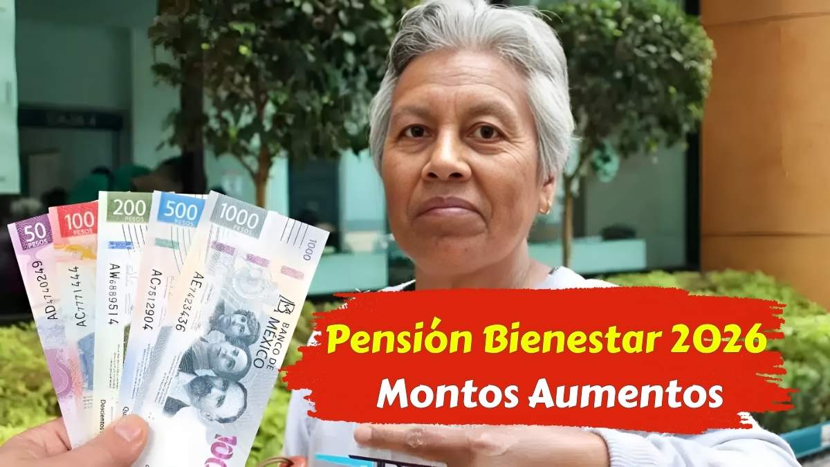 Pensión Bienestar 2026 Montos Aumentos y Fechas de Pago